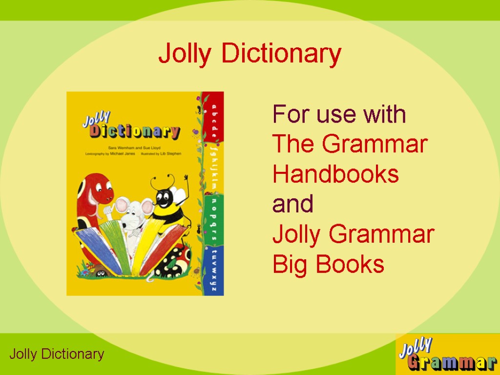 Jolly Dictionary For use with The Grammar Handbooks and Jolly Grammar Big Books Jolly